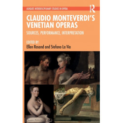 Claudio Monteverdi’s Venetian Operas: Sources, Performance, Interpretation
