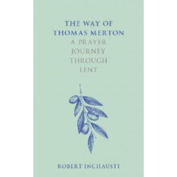 The Way of Thomas Merton: A prayer journey through Lent