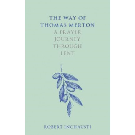 The Way of Thomas Merton: A prayer journey through Lent
