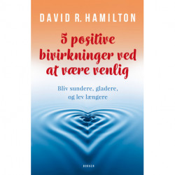 5 positive bivirkninger ved at være venlig: Bliv sundere, gladere, og lev længere