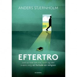 Eftertro: Lad os tale om tro, tvivl og det svære valg at forlade en religion