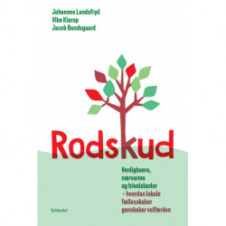 Rodskud: Venligboere, nærvarme og trivselstanter - hvordan lokale fællesskaber genskaber velfærden
