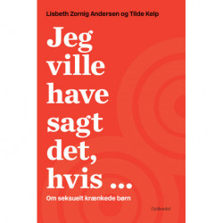 Jeg ville have sagt det, hvis ...: Om seksuelt krænkede børn