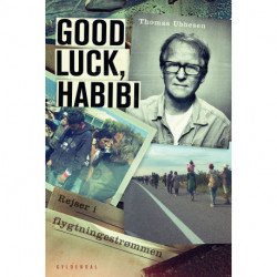 Good luck, habibi: rejser i flygtningestrømmen
