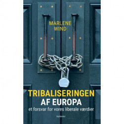 Tribaliseringen af Europa: et forsvar for vores liberale værdier