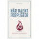 Når talent forpligter