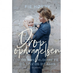 Drop opdragelsen: Og bliv klogere på dig selv og dit barn