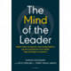 The Mind of the Leader: Sådan leder du dig selv, dine medarbejdere og din organisation til at skabe ekstraordinære resultater