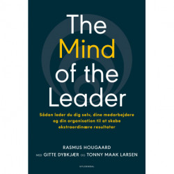 The Mind of the Leader: Sådan leder du dig selv, dine medarbejdere og din organisation til at skabe ekstraordinære resultater