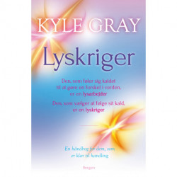 Lyskriger: Den, som føler sig kaldet til at gøre en forskel i verden, er en lysarbejder. Den, som vælger at følge sit kald, er en lyskriger