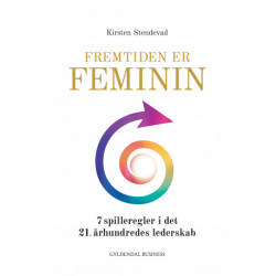 Fremtiden er feminin: 7 spilleregler i det 21. århundredes lederskab