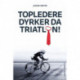 Topledere dyrker da triatlon