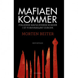 Mafiaen kommer: Italiensk mafia rykker nordpå i et forsvarsløst Europa