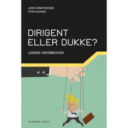 Dirigent eller dukke?: Lederen i reformstaten