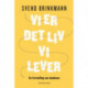 Vi er det liv vi lever