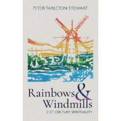 Rainbows and Windmills: A Personal Spirituality in the 21st Century