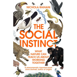 The Social Instinct: What Nature Can Teach Us About Working Together