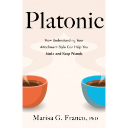 Platonic: How to Make and Keep Friends as an Adult