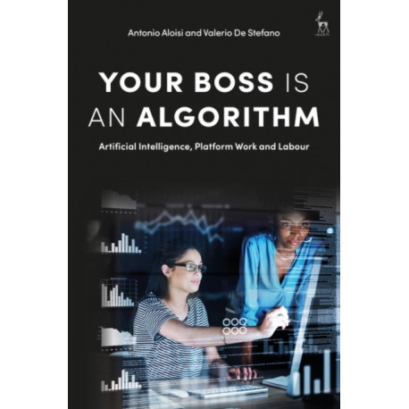 Your Boss Is an Algorithm: Artificial Intelligence, Platform Work and Labour