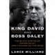 King David and Boss Daley: The Black Disciples, Mayor Daley and Chicago on the Edge