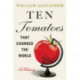Ten Tomatoes that Changed the World: A History