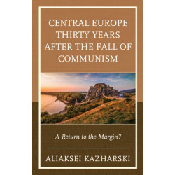 Central Europe Thirty Years after the Fall of Communism: A Return to the Margin?