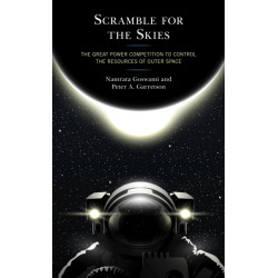 Scramble for the Skies: The Great Power Competition to Control the Resources of Outer Space