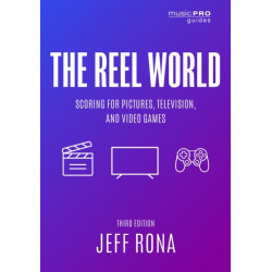 The Reel World: Scoring for Pictures, Television, and Video Games