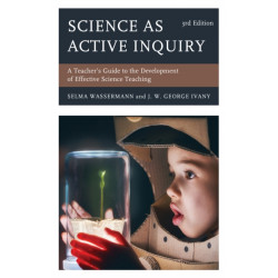 Science as Active Inquiry: A Teacher's Guide to the Development of Effective Science Teaching