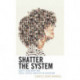 Shatter the System: Equity Leadership and Social Justice Advocacy in Education