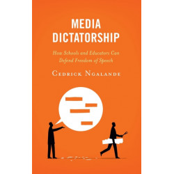 Media Dictatorship: How Schools and Educators Can Defend Freedom of Speech