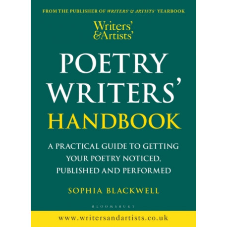 Writers' & Artists' Poetry Writers' Handbook: A Practical Guide to Getting Your Poetry Noticed, Published and Performed