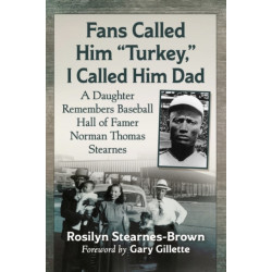 Fans Called Him "Turkey," I Called Him Dad: A Daughter Remembers Baseball Hall of Famer Norman Thomas Stearnes