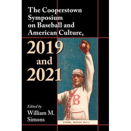 The Cooperstown Symposium on Baseball and American Culture, 2019 and 2021