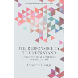 The Responsibility to Understand: Hermeneutical Contours of Ethical Life