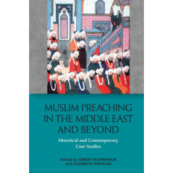 Muslim Preaching in the Middle East and Beyond: Historical and Contemporary Case Studies