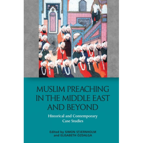 Muslim Preaching in the Middle East and Beyond: Historical and Contemporary Case Studies