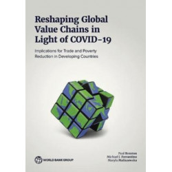 Reshaping Global Value Chains in Light of COVID-19: Implications for Trade and Poverty Reduction in Developing Countries