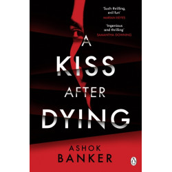 A Kiss After Dying: ‘An addictive thriller in which revenge is a dish best served deliciously cold’ T.M. LOGAN