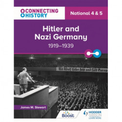 Connecting History: National 4 & 5 Hitler and Nazi Germany, 1919–1939