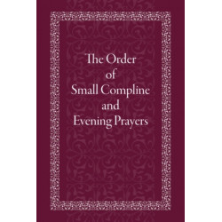 The Order of Small Compline and Evening Prayers