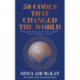 50 Codes that Changed the World: . . . And Your Chance to Solve Them!