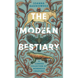 The Modern Bestiary: A Curated Collection of Wondrous Creatures