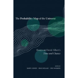 The Probability Map of the Universe: Essays on David Albert’s Time and Chance