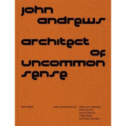 John Andrews: Architect of Uncommon Sense