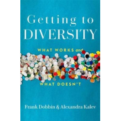Getting to Diversity: What Works and What Doesn’t