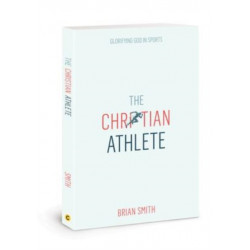 The Christian Athlete: Glorifying God in Sports