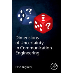 Dimensions of Uncertainty in Communication Engineering