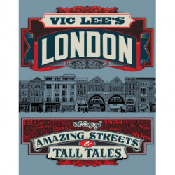 Vic Lee's London: A City of Amazing Streets and Tall Tales