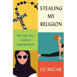 Stealing My Religion: Not Just Any Cultural Appropriation